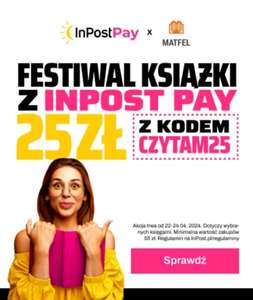 InPostPay -25 zł Festiwal Książki w wybranych sklepach MWZ 55 ZŁ